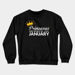 Princesses Are Born in January Crewneck Sweatshirt